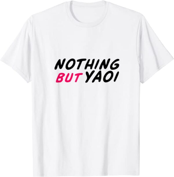 Nothing But Yaoi T-Shirt